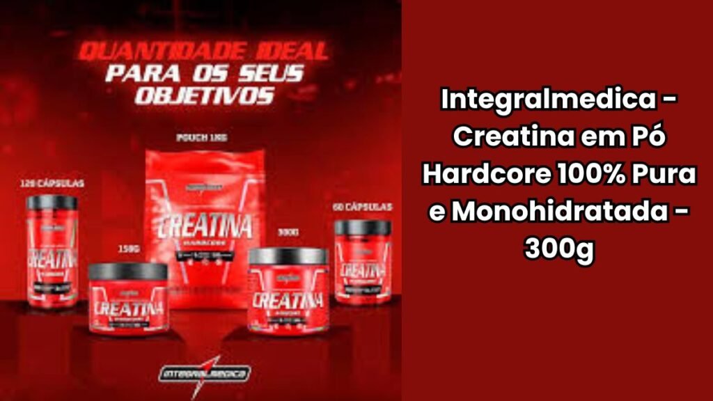 Integralmedica - Creatina em Pó Hardcore 100% Pura e Monohidratada - 300g